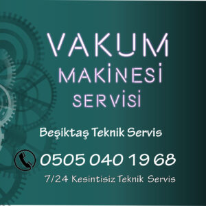 Fiamak Beşiktaş Vakum Makinesi Servisi – Profesyonel Teknik Destek